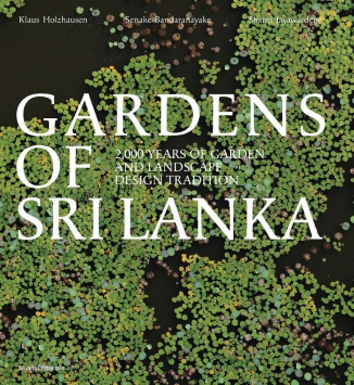 Gardens of Sri Lanka : 2000 Years of Garden and Landscape Design Tradition