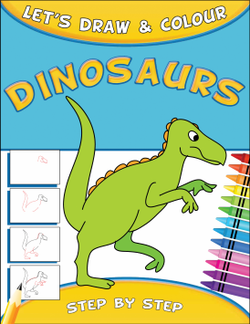 Lets Draw & Colour : Dinosaurs